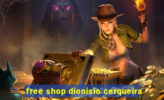 free shop dionisio cerqueira